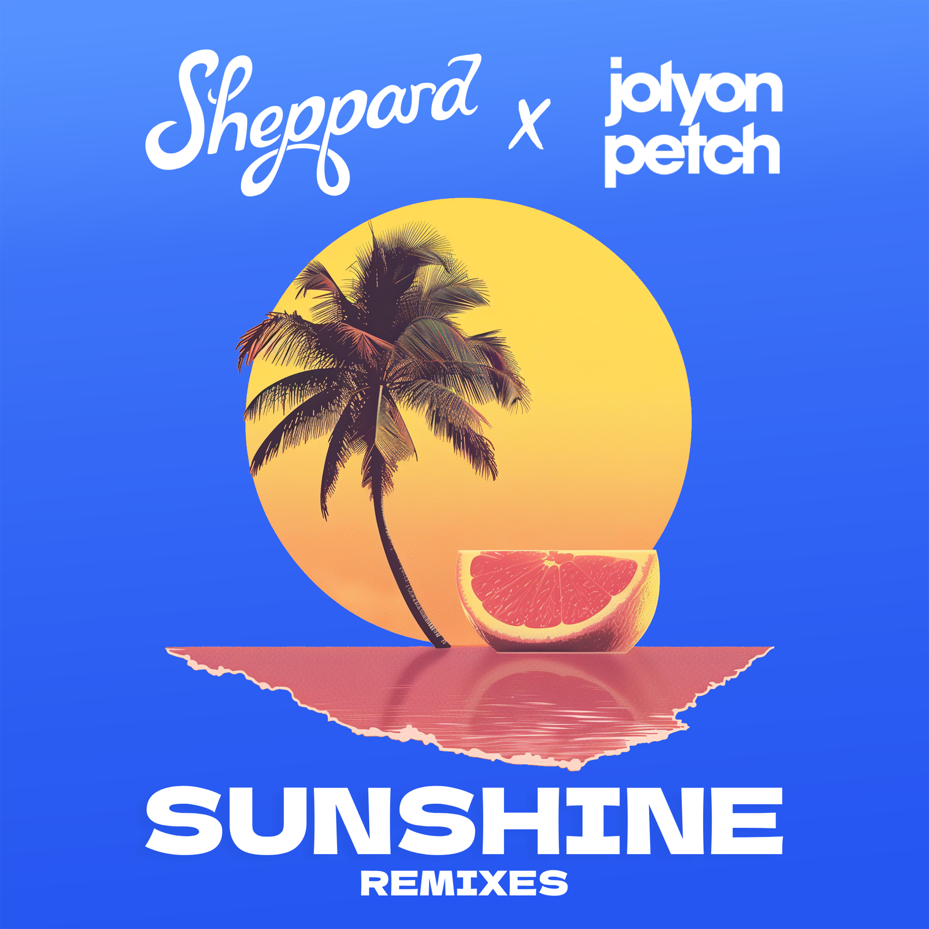 Sunshine – Sheppard x Jolyon Petch (Remixes)