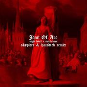 JOAN OF ARC (skypierr & haardtek remix)