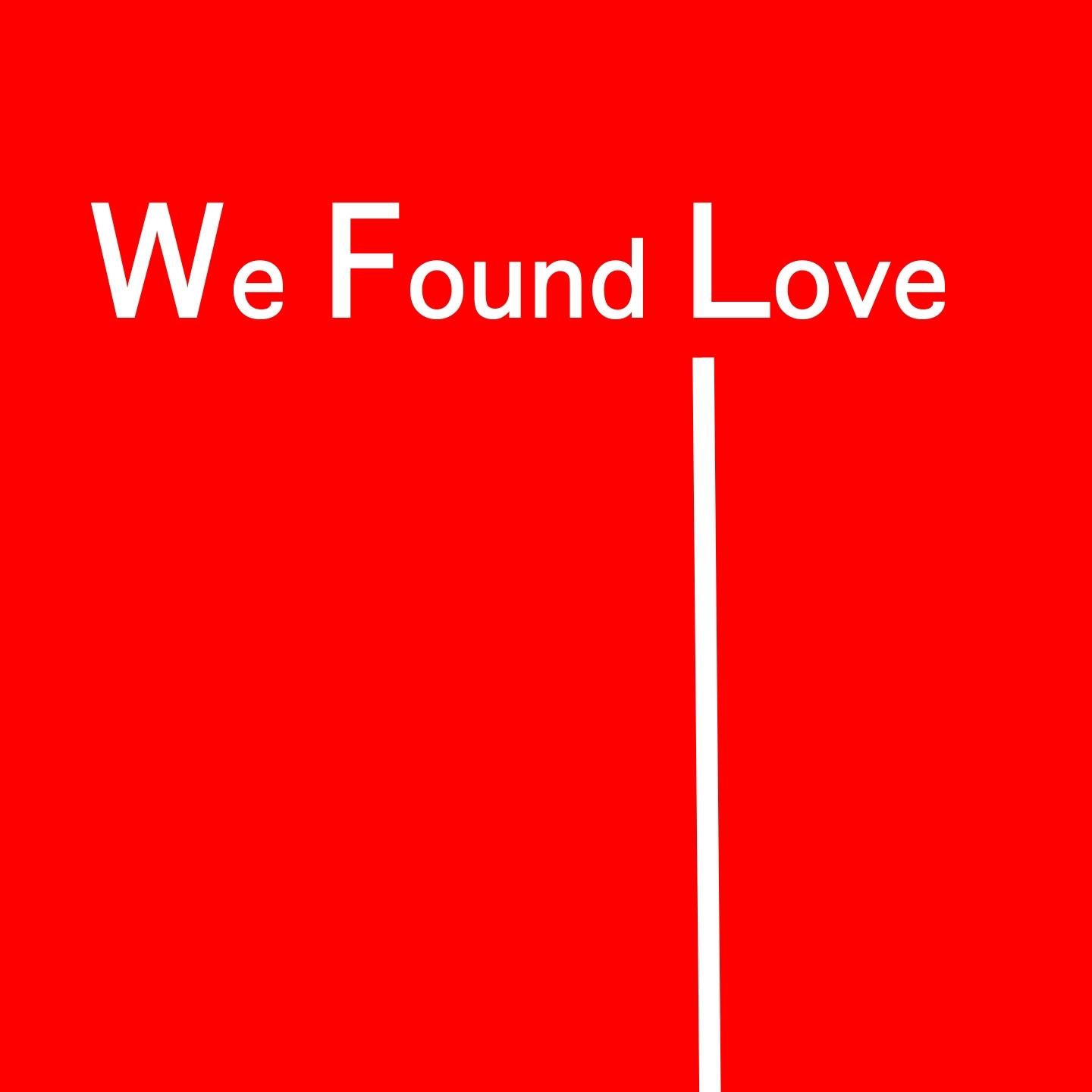 We Found Love