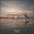 Let Me Feel(Ferrison Remix)DEMO