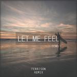 Let Me Feel(Ferrison Remix)DEMO专辑