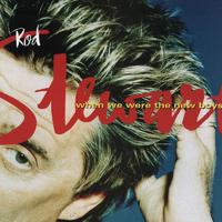 Rod Stewart-When We Were The New Boys  立体声伴奏