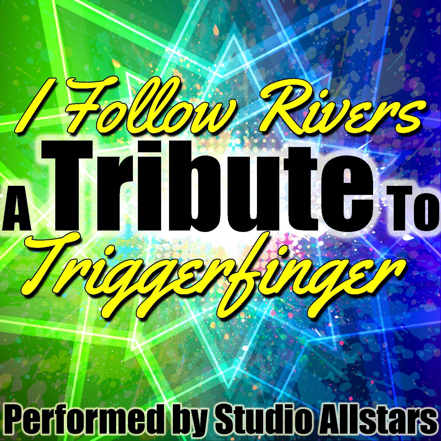 I Follow Rivers (A Tribute to Triggerfinger) - Single专辑