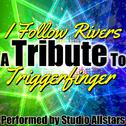 I Follow Rivers (A Tribute to Triggerfinger) - Single专辑