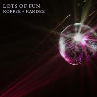Koffee & Kandee - Lots Of Fun (Instrumental) 原版无和声伴奏