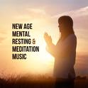 New Age Mental Resting & Meditation Music专辑