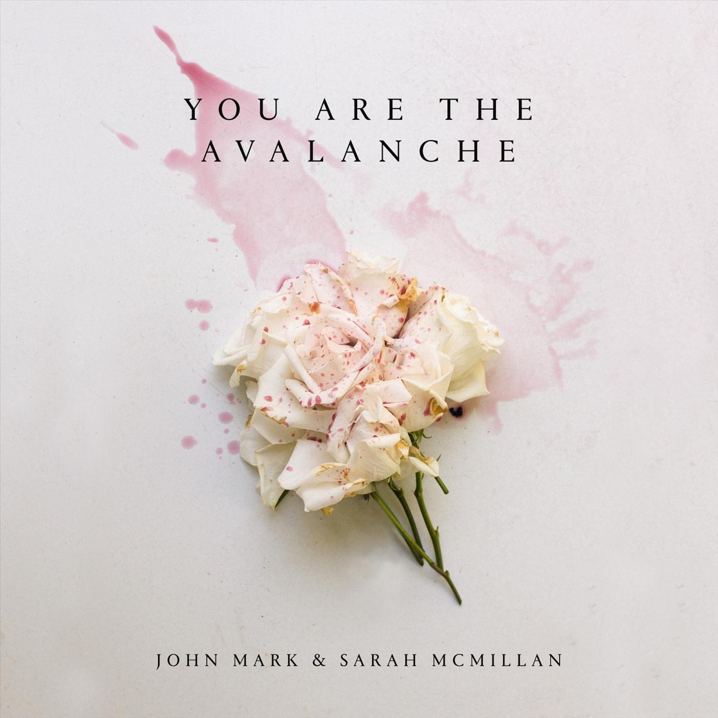 You Are the Avalanche