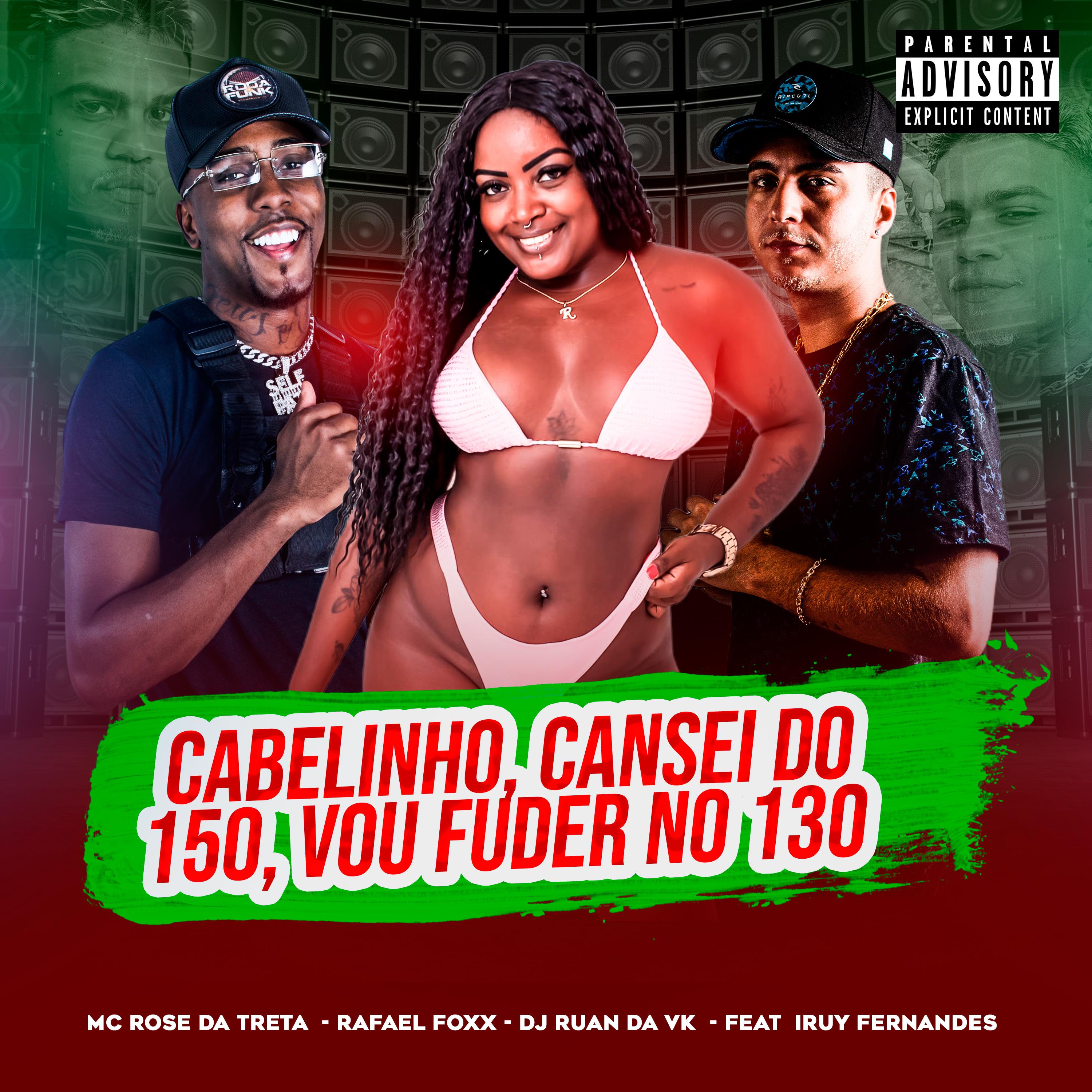 Mc Rose Dá Treta - Cabelinho, Cansei do 150, Vou Fuder no 130