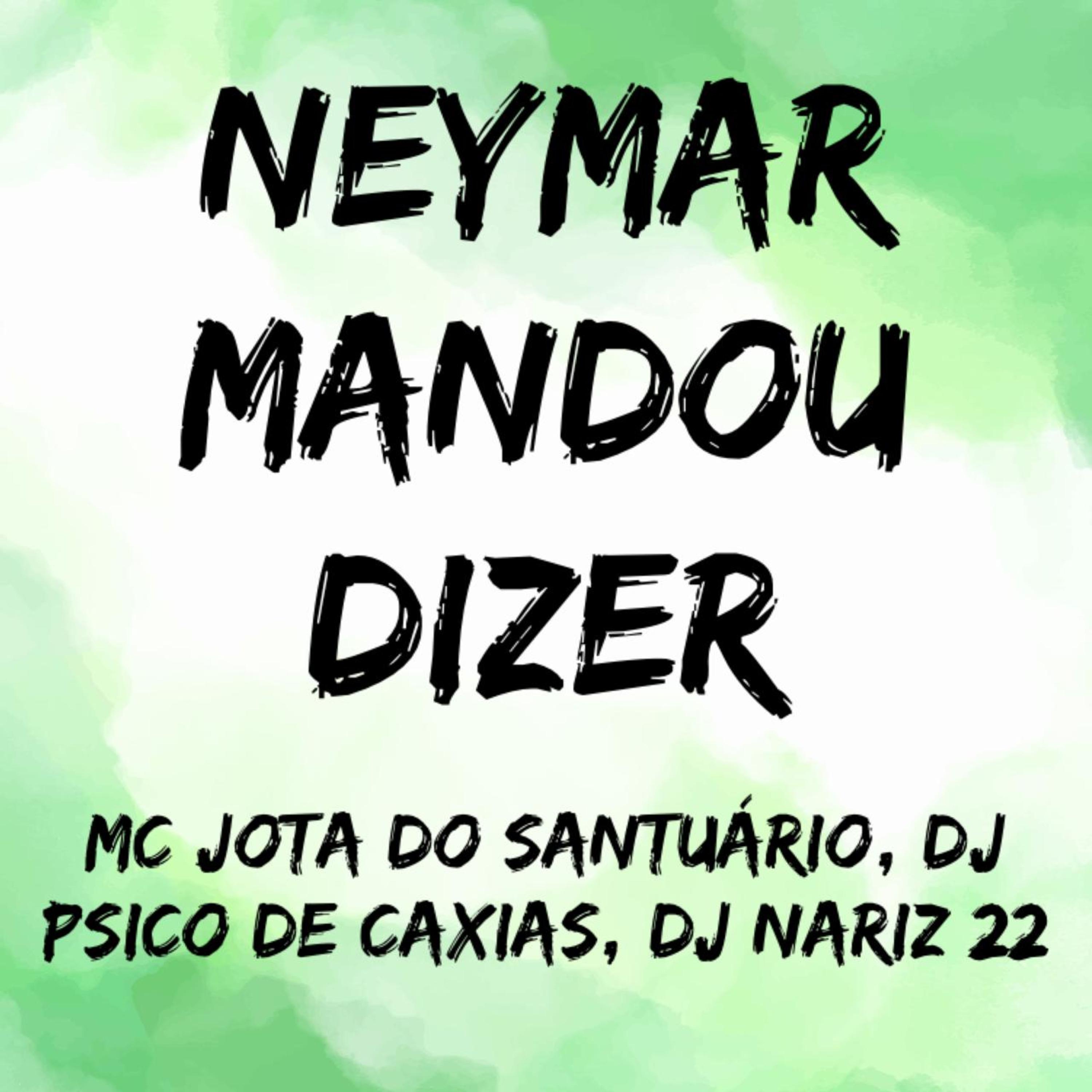 MC JOTA DO SANTUÁRIO - Neymar Mandou Dizer