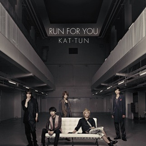 KAT-TUN - RUN FOR YOU （升1半音）