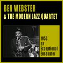 Ben Webster & The Modern Jazz Quartet: 1953 an Exceptional Encounter (Live)专辑