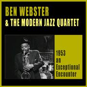 Ben Webster & The Modern Jazz Quartet: 1953 an Exceptional Encounter (Live)