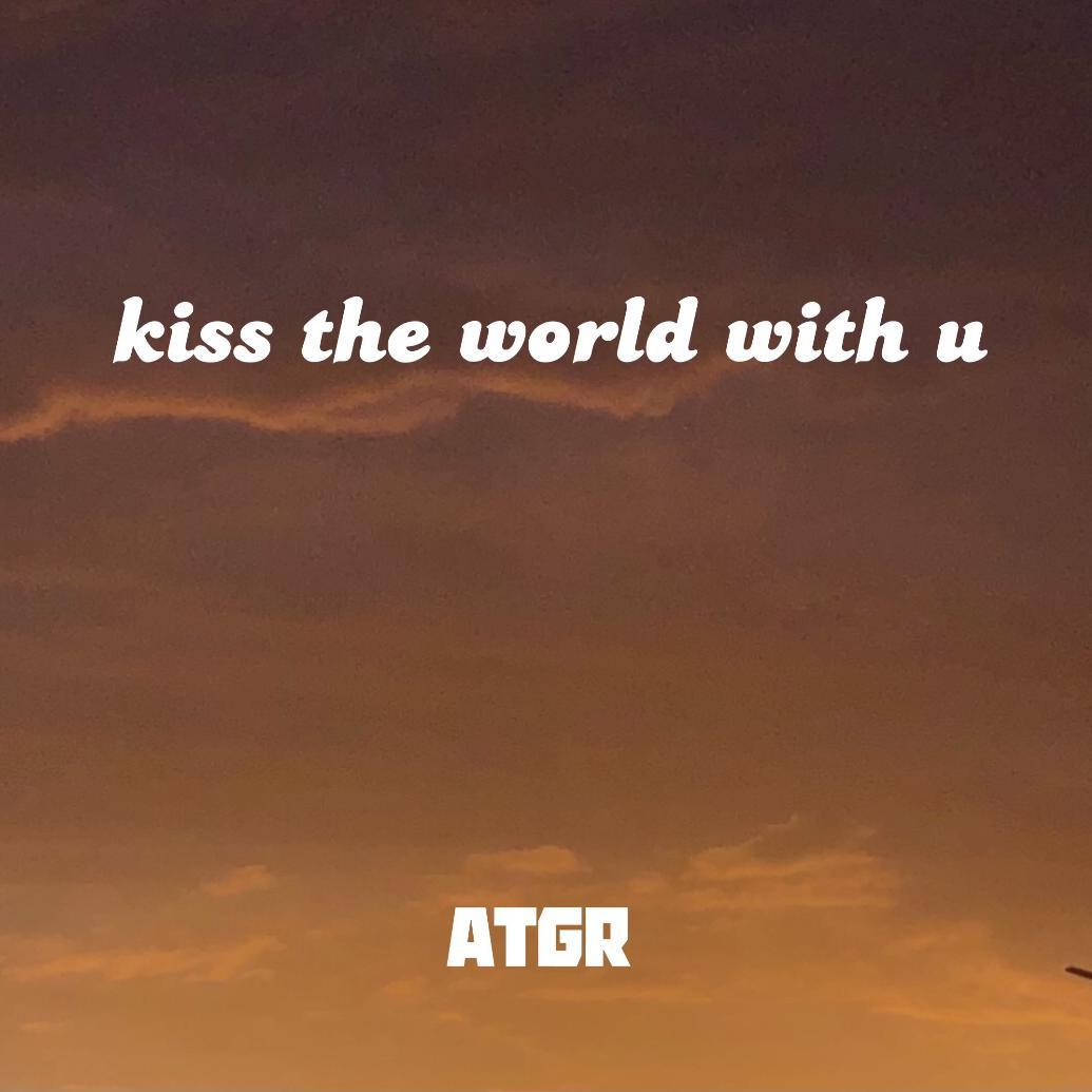 kiss the world with u
