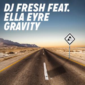 DJ Fresh、Ella Eyre - Gravity （升7半音）