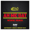 Ah Me Dat (Wiwek Remix)专辑