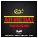 Ah Me Dat (Wiwek Remix)专辑