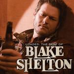 Loaded: The Best of Blake Shelton专辑