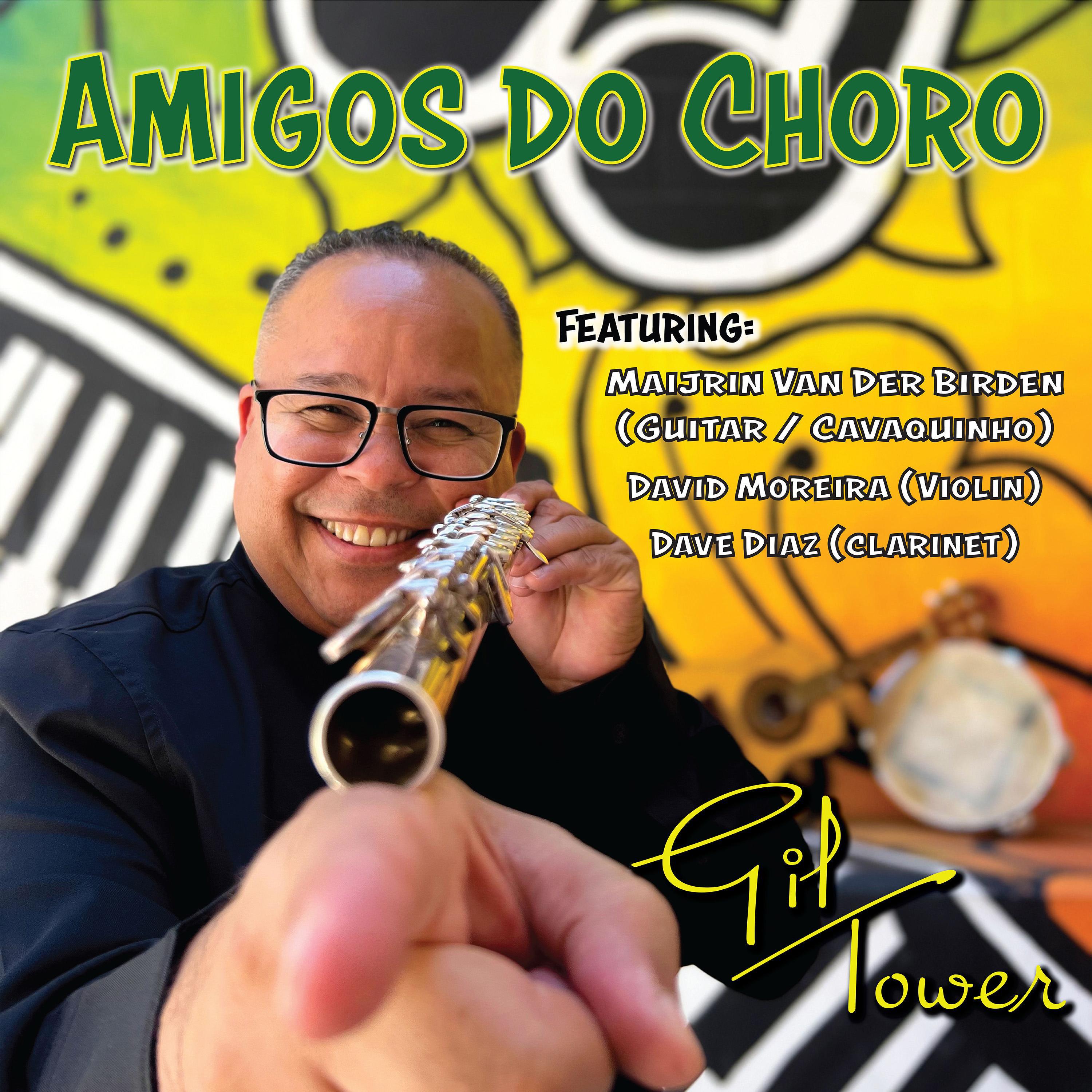 Gil Tower - AMIGOS DO CHORO (feat. Maijrin van der Linden, David Moreira & Dave Diaz)