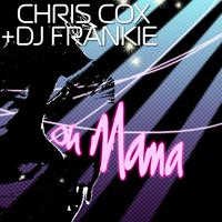 Oh Mama Hey Chris Cox DJ Frankie 原唱