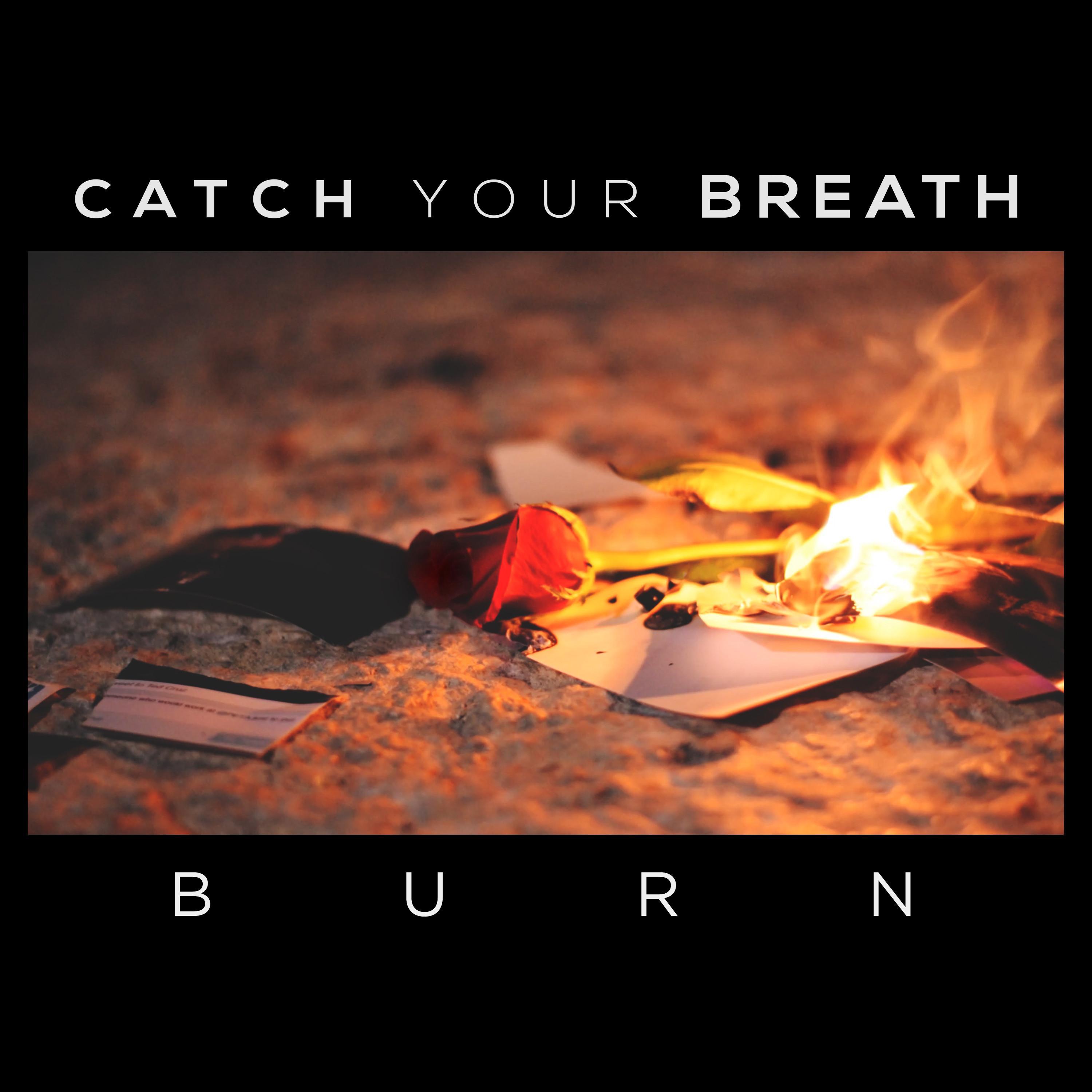 Catch Your Breath - Burn