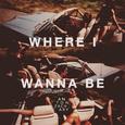 Where I Wanna Be