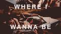 Where I Wanna Be专辑