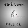 Closure - find love