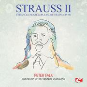 Strauss: Vergnügungszug (Pleasure Train), Op. 281 (Digitally Remastered)