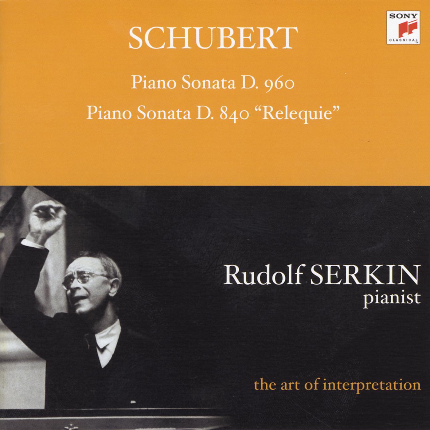 Schubert: Piano Sonata, D. 960; Piano Sonata, D. 840 "Relequie" [Rudolf Serkin - The Art of Interpretation]