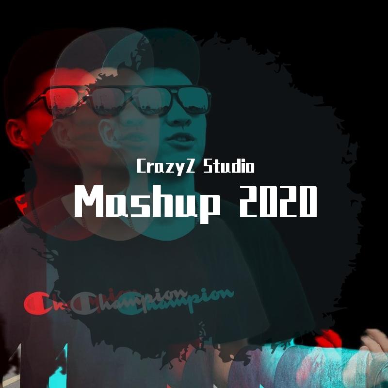 CrazyZ Studio-私藏 Mashup 2020 CrazyZ Mix （1）（CrazyZ Studio remix）