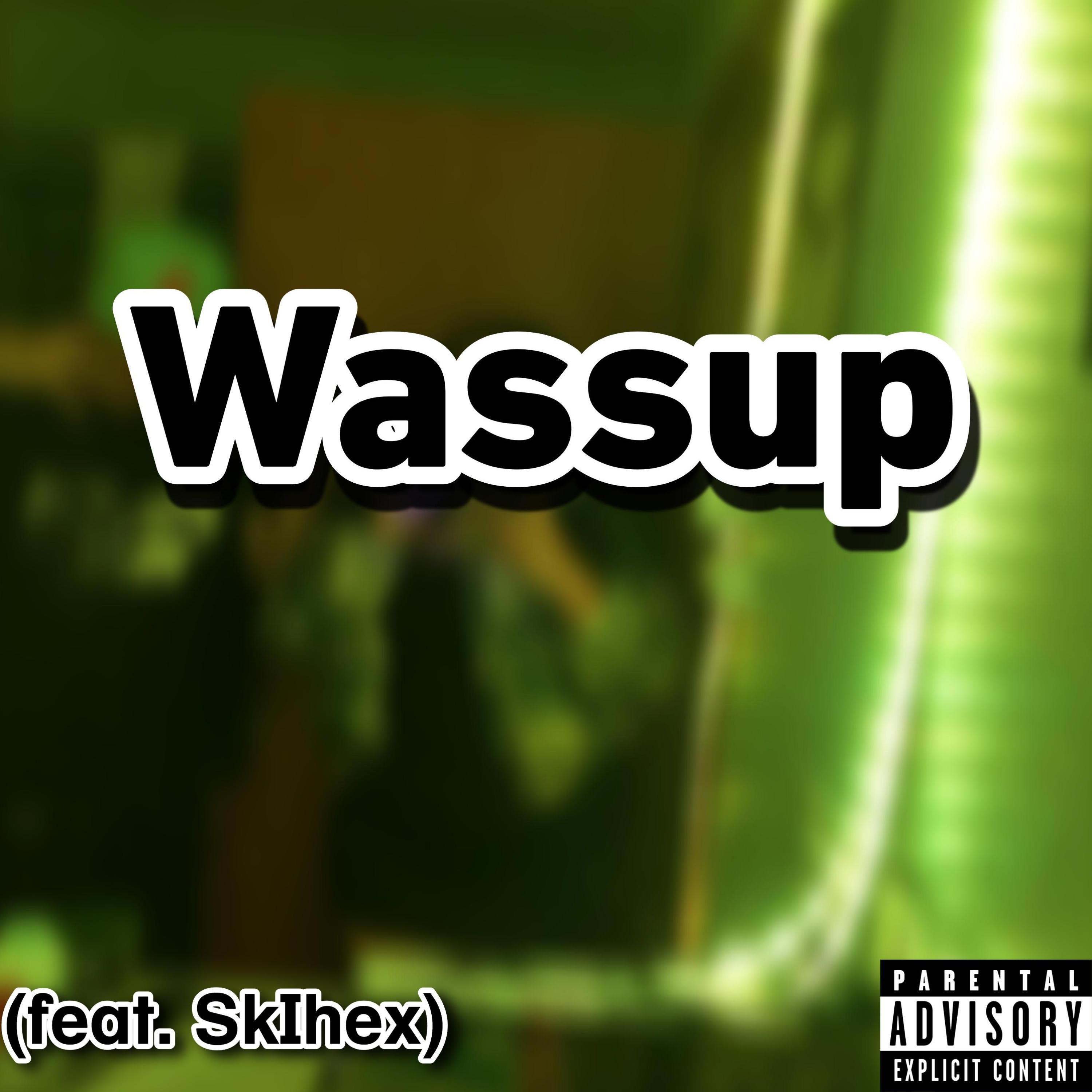 Wassup (feat. Sk1hex)