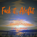 Fvck it,alright (Ft.MX prod. by Fly Melodies)专辑