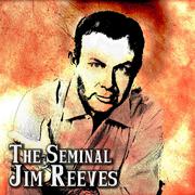 The Seminal Jim Reeves