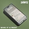 Shakes - Give It A Rest