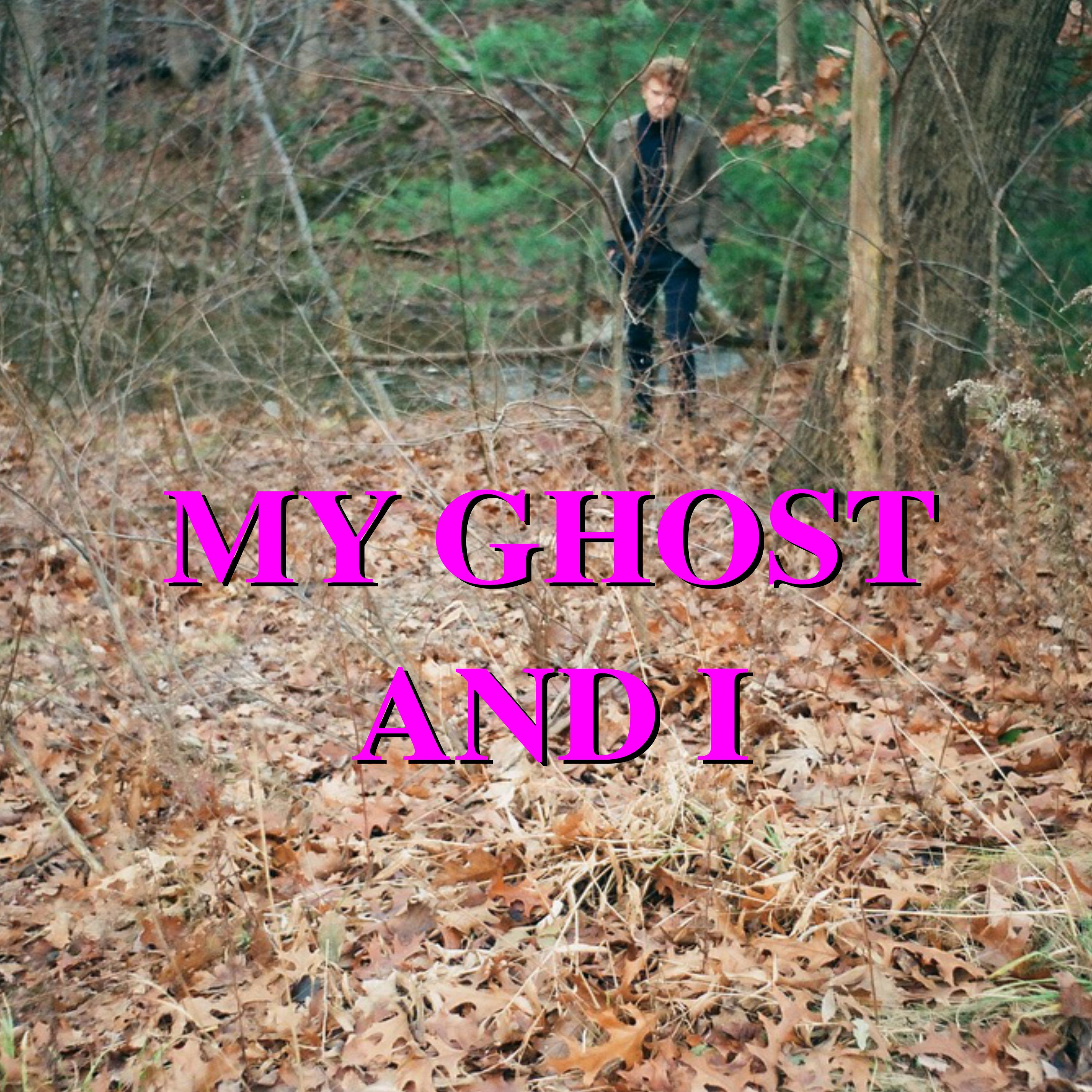 My Ghost And I