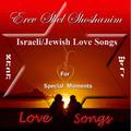 Erev Shel Shoshanim: Jewish / Israeli Love Songs