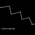 U Don't Like Me (Matin Bootleg)