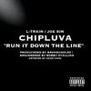 Chipluva - RUN IT DOWN THE LINE (feat. L-TRAIN & JOE SIN)