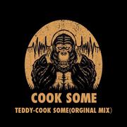 TEDDY-Cook Some(Orginal Mix）