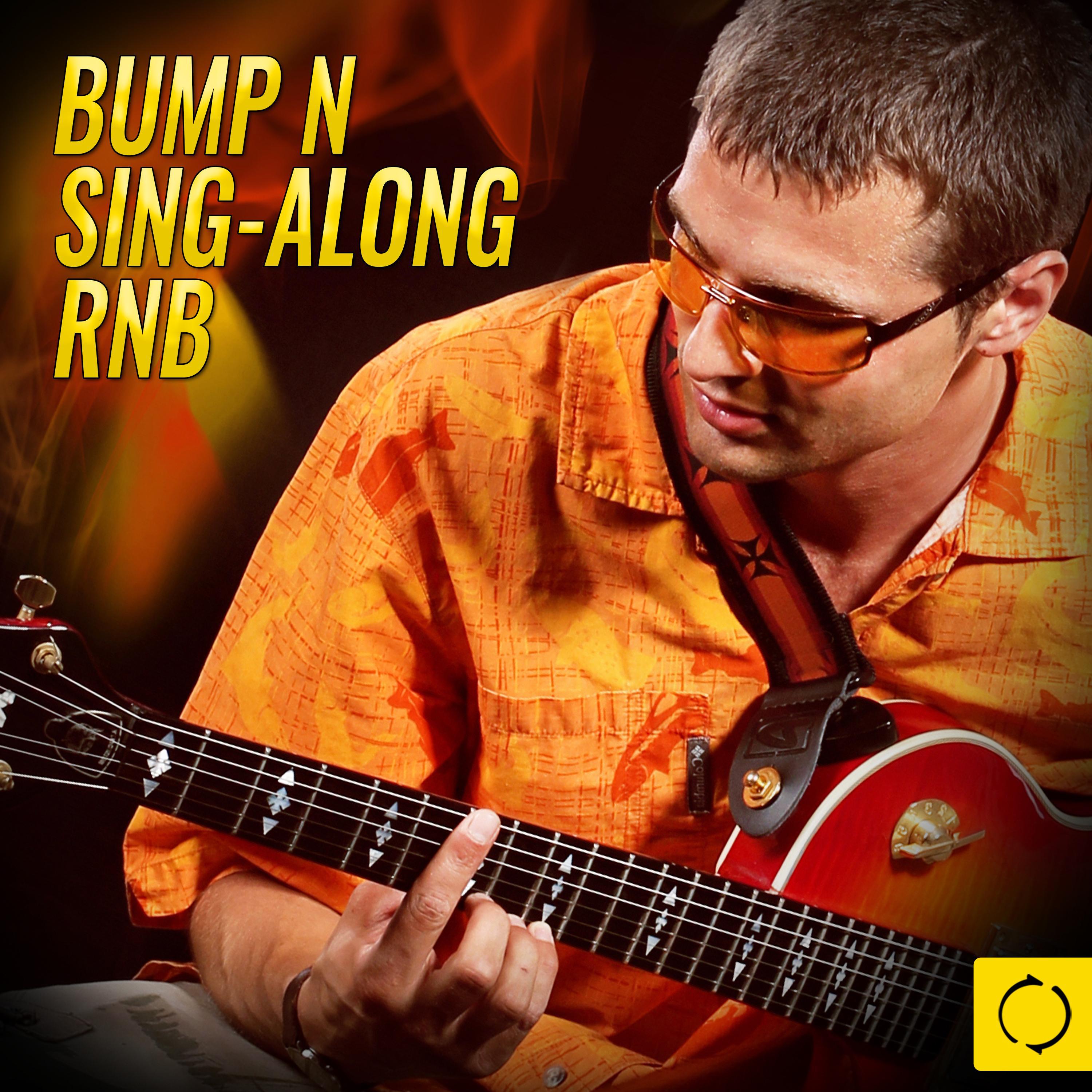 Bump n Sing - Along Rnb专辑