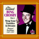 CROSBY, Bing: Wrap Your Troubles in Dreams (1927-1931)专辑