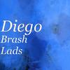 Diego - Brash Lads