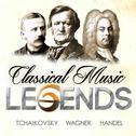 Classical Music Legends - Tchaikovsky, Wagner and Handel专辑