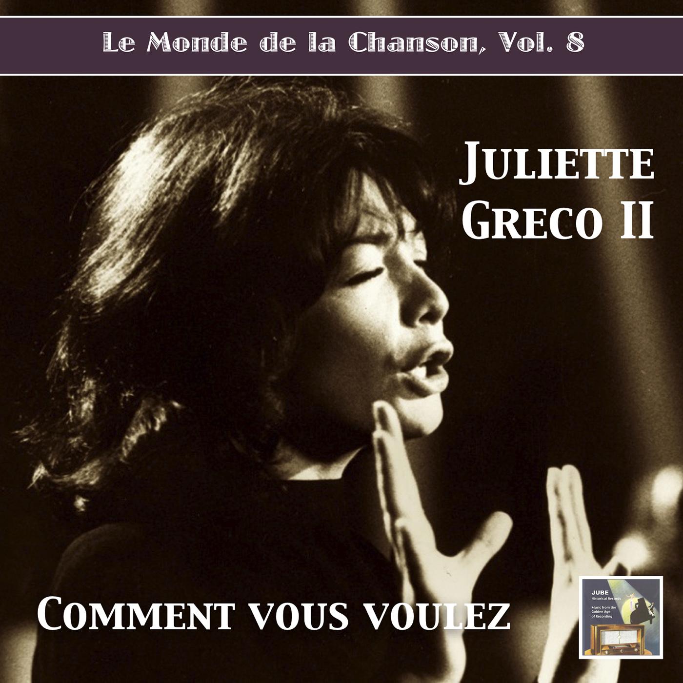 MONDE DE LA CHANSON (LE), Vol. 8: Juliette Greco, Vol. 2 - Comment Vous Voulez (1951-1958)