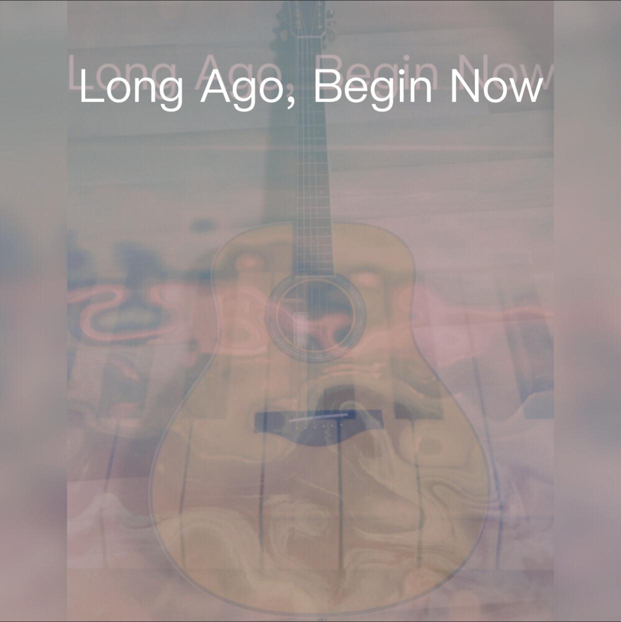 Long Ago, Begin Now专辑