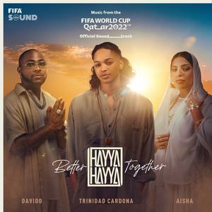 Trinidad Cardona & Davido & Aisha - Hayya Hayya (Better Together) (VS karaoke) 带和声伴奏 （降7半音）