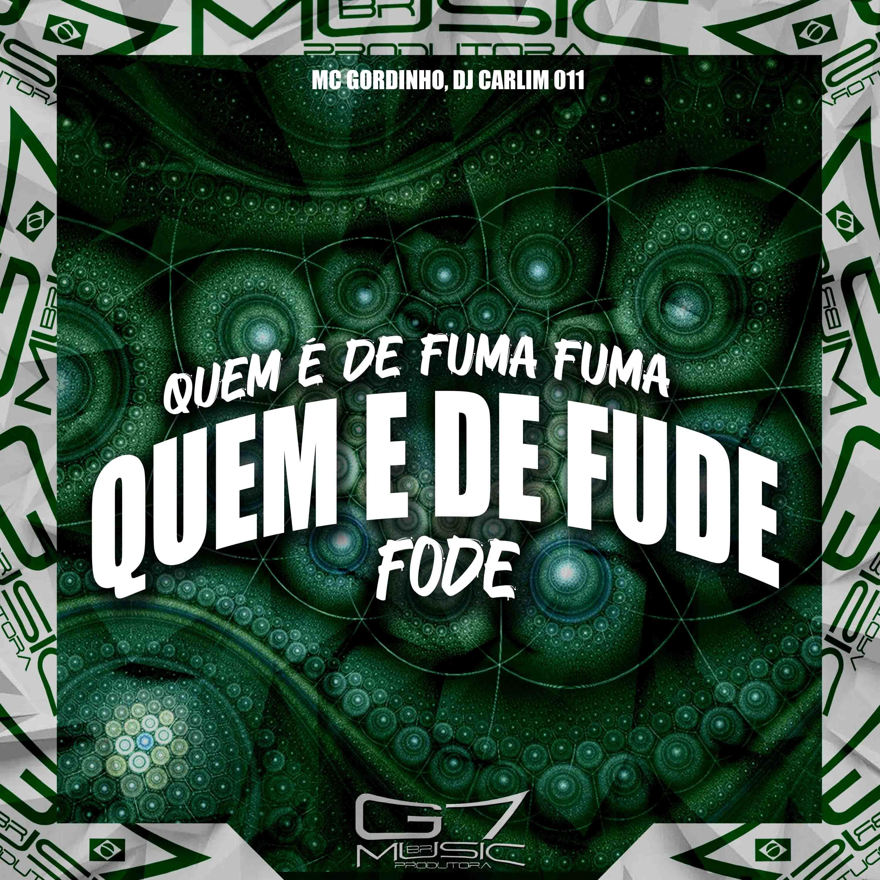 MC Gordinho - Quem É de Fuma Fuma Quem É de Fude Fode