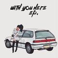 With You Here EP  