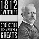 1812 Overture and Other Tchaikovsky Greats专辑