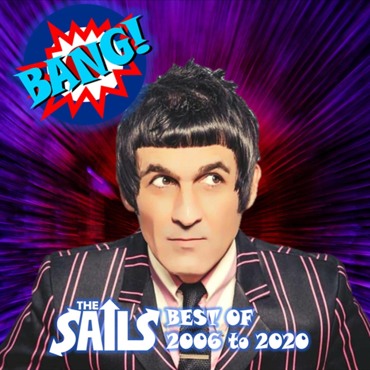 Bang!: The Sails Best of 2006 to 2020